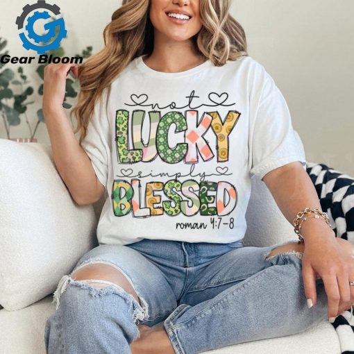 Not Lucky Simply Blessed Roman Bible Verses shirt