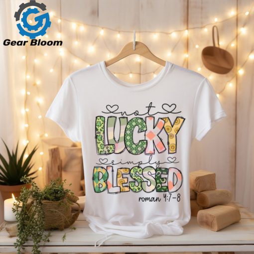 Not Lucky Simply Blessed Roman Bible Verses shirt