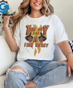 Official This Guy Has A Fire Bussy Shirt