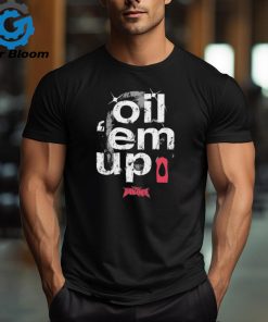 Oil ‘Em Up Full Violence shirt