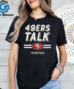 San Francisco 49ers Talk Big 0 tires The team you trust shirt