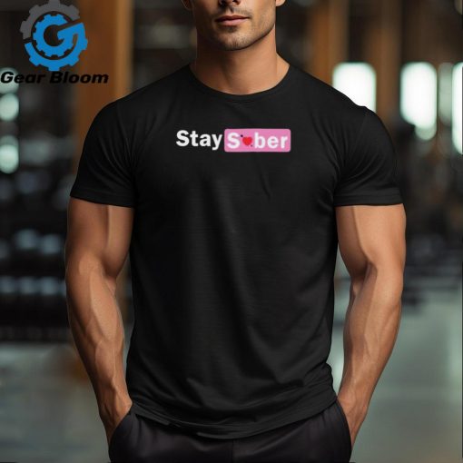 Stay Sober Valentine’s Shirt