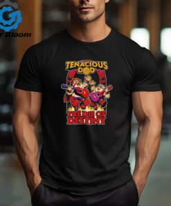 Tenacious dad the die of destiny shirt