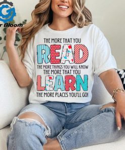 The More That You Read The More Things You Will Know shirt