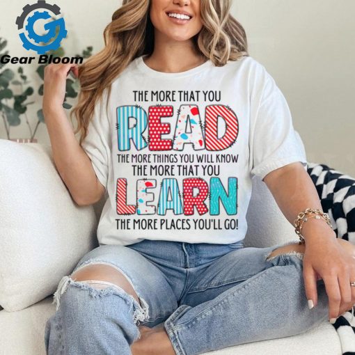 The More That You Read The More Things You Will Know shirt