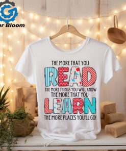 The More That You Read The More Things You Will Know shirt