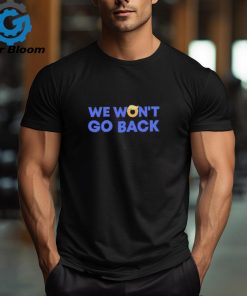 Trump we won’t go back shirt