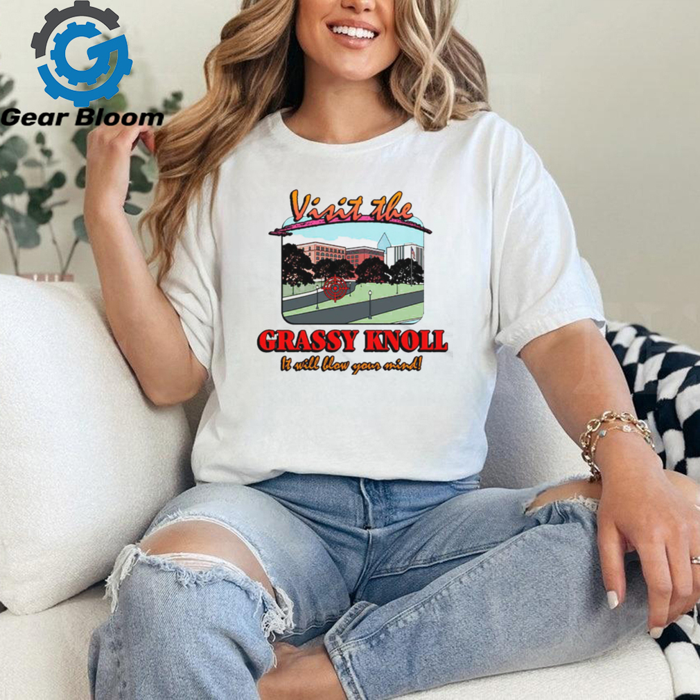 Visit The Grassy Knoll T Shirt Visit The Grassy Knoll T Shirt