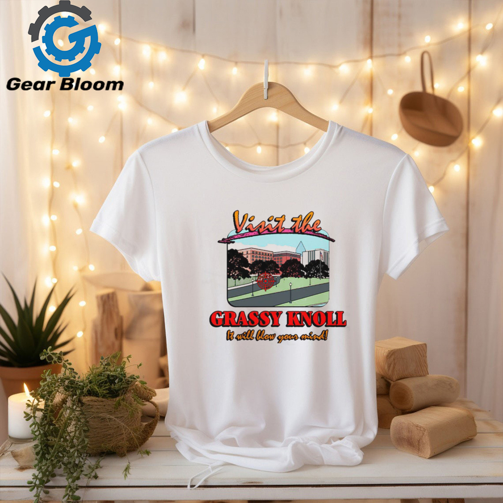 Visit The Grassy Knoll T Shirt Visit The Grassy Knoll T Shirt