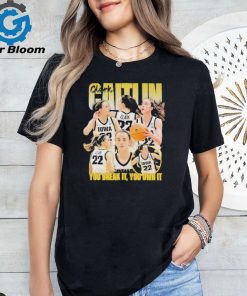 You Break It You Own It Caitlin Clark 2024 Shirt