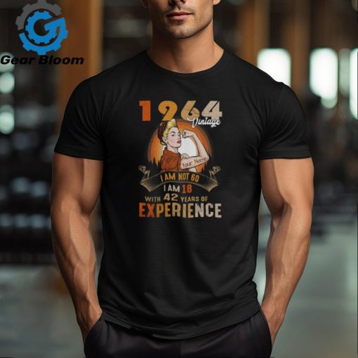 1964 Vintage I Am Not 60 I Am 18 With 42 Years Of Experience shirt