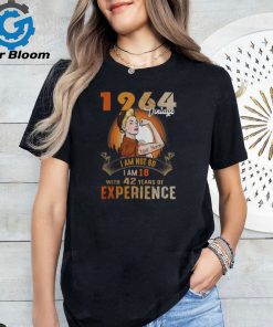 1964 Vintage I Am Not 60 I Am 18 With 42 Years Of Experience shirt