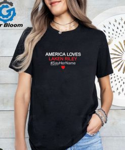 Amẻica Loves Laken Riley Say Her Name t shirt