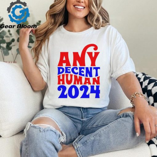 Any decent human 2024 Shirt