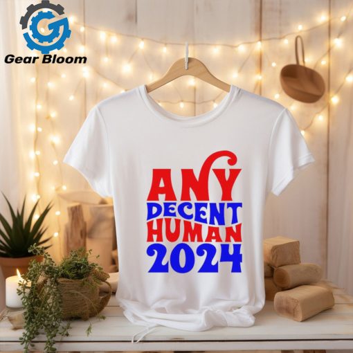 Any decent human 2024 Shirt