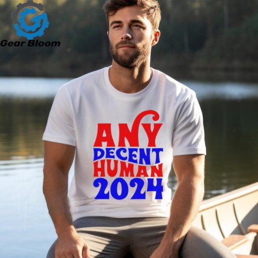 Any decent human 2024 Shirt