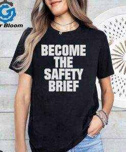 Become the safety brief shirt