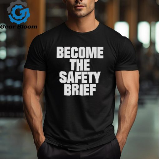 Become the safety brief shirt