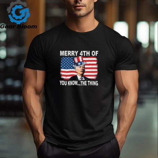 Biden Merry 4th Of You Know The Thing Shirt