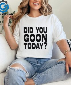 Braydens Did You Goon Today Shirt