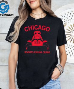 Chicago Robots Riding Crabs T Shirt