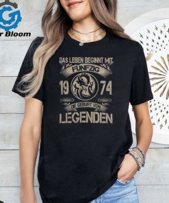 DAS LEBEN BEGINNT MIT 1974 DIE GEBURT VON LEGENDEN shirt