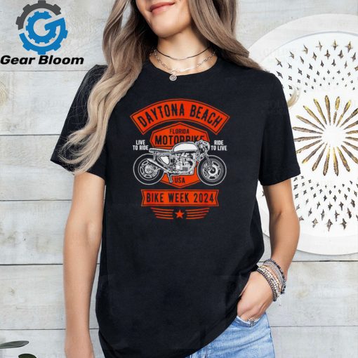 Daytona Beach Bike Week 2024 live to ride Florida Motorbike shirt