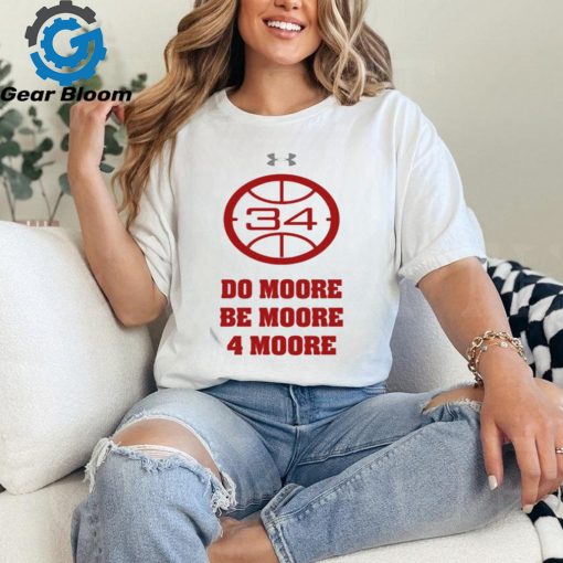 Do Moore Be Moore 4 Moore T shirt