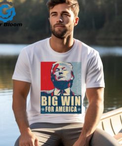 Donald Trump Big Win for America Hope Shirt