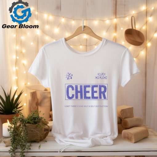 Drug Church Merch Cheer T Shirt