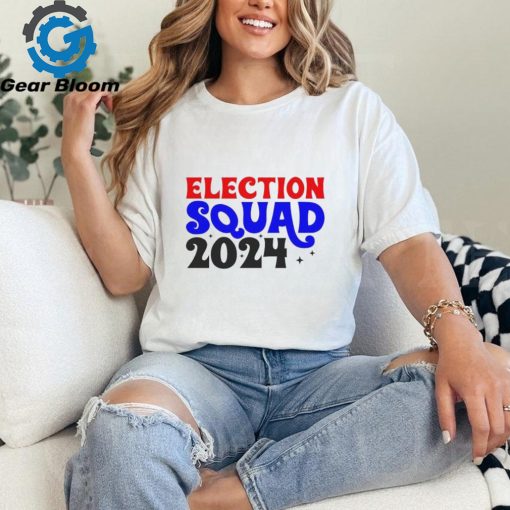 Election squad 2024 Shirt