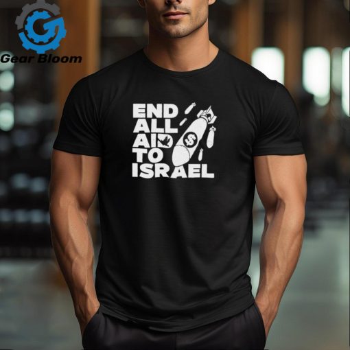 End All Aid To Israel t shirt