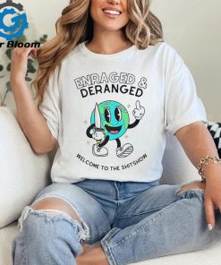 Enraged and deranged welcome to the shitshow shirt