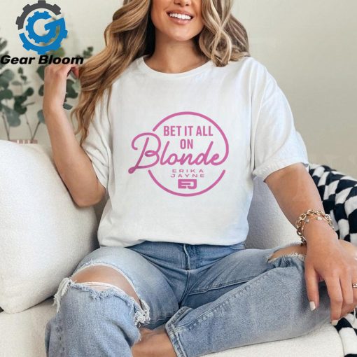 Erika Jayne Merch Bet It All on Blonde Logo Shirt