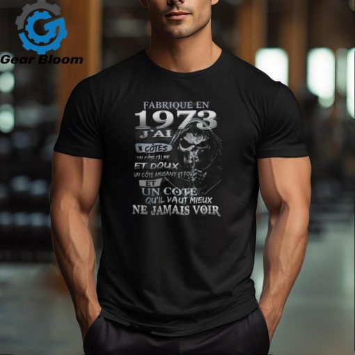 FABRIQUÉ EN 1973 J’AI 3 CÔTÉS shirt