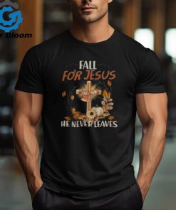 FALL FOR JESUS HE NEVER LEAVES, CROSS, MAPLE LEAVES, AUTUMN, JESUS T SHIRT