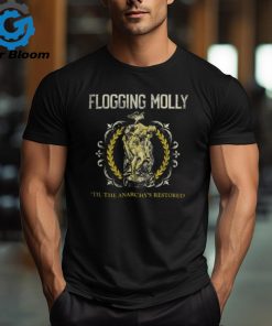 Flogging Molly Merch Til the Anarchy's Restored Shirt