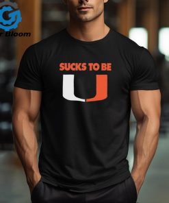 Florida Gators Sucks To Be U Miami Hurricanes Shirt