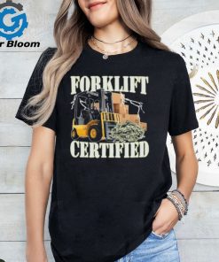 Forklift Certified Shirt