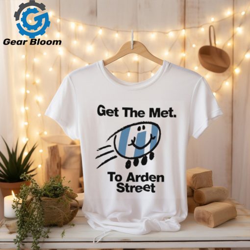 Get the Met to Arden Street shirt