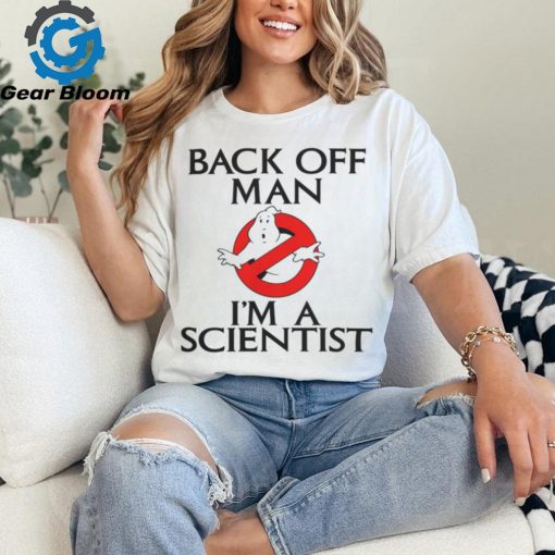 Ghostbusters Back Off Man I’m A Sciebtist Shirt