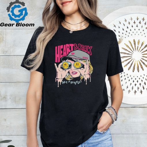 Girl Heart Break Take A Revenge shirt