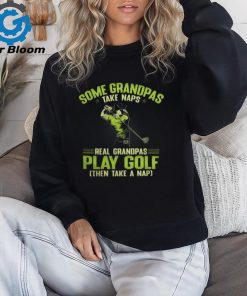 Golf Grandpas Take Naps shirt