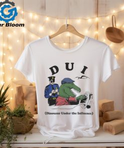 Good Shirts Dui Dinosaur Under The Influence T Shirt