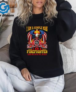 I am a simple man I am a firefighter and believe in Jesus shirt