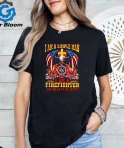 I am a simple man I am a firefighter and believe in Jesus shirt