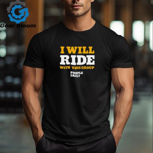 I will ride with this group shirt