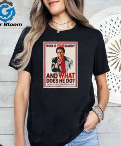 John Kimble Uncle Sam Who is your daddy and what does he do shirt