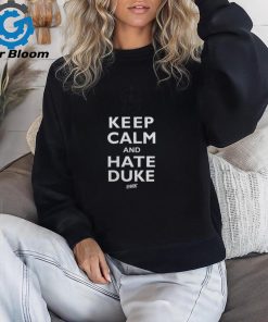 Keep Calm And Hate Duke Shirt