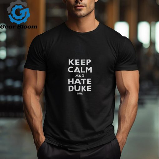 Keep Calm And Hate Duke Shirt